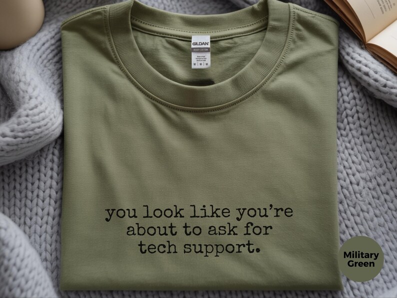 Tech Support Shirt, You Look Like You're About To Ask For Tech Support Tee image 3