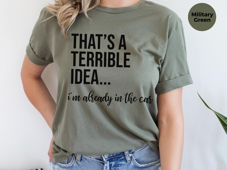 Witziges virales Top: „Das ist eine schreckliche Idee … ich sitze schon im Auto“ – Sarkastisches Damen-T-Shirt, Reise-Shirt, Abenteuerurlaubs-Shirt Bild 7