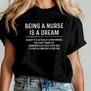 Nurse Meme Shirt, Being A Nurse Is A Dream Funny Hospital Humor Tee | Night Shift RN Gift, Always Tired Medical Professional Top image 5