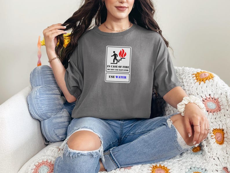 In Case Of Fire Do Not Use Elevator Use Water Funny Sarcastic Shirt, Fire Department Gift for Firefighter and Engineer and Mechanic image 11