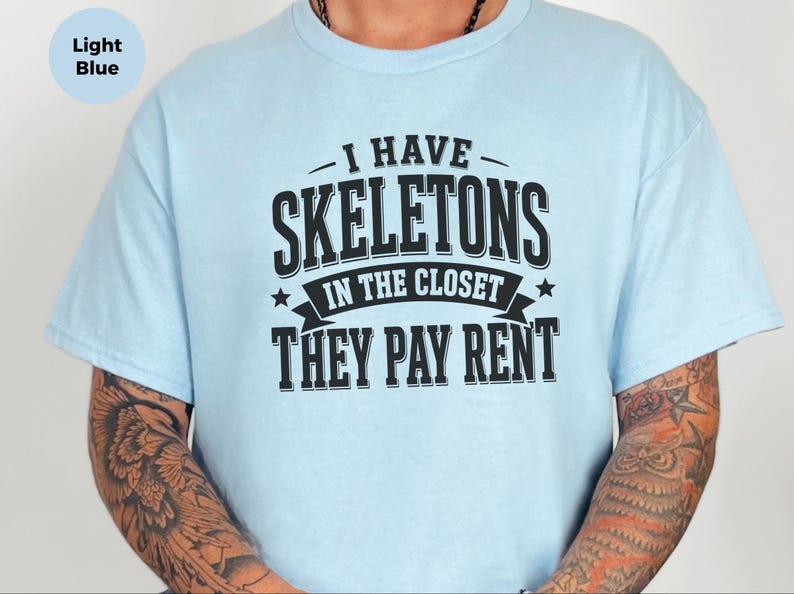 Adult Sarcasm Shirt, I Have Skeletons In The Closet They Pay Rent Tee, Funny Gen X Humor, Dark Humor Joke, Halloween Party Shirt, Meme Joke image 3