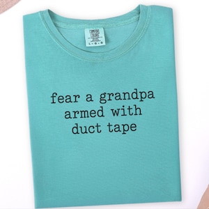 Funny Grandpa Shirt, Fear A Grandpa Armed With Duct Tape Tee, Grandpa Gift Idea, Sarcastic Grandpa Shirt, Father Day Gift