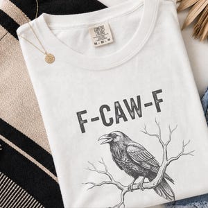Comfort Colors F-CAW-F Sarcastic Crow Shirt, Funny Raven Tee Distressed Grunge Font, Gothic Bird Lover Gift Adult Humor Graphic image 6