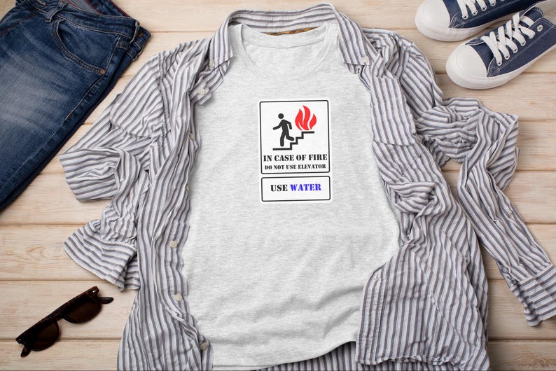 In Case Of Fire Do Not Use Elevator Use Water Funny Sarcastic Shirt, Fire Department Gift for Firefighter and Engineer and Mechanic image 10