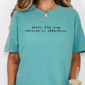 Funny Cow Shirt, Sorry The Cows Require My Attention Tee, Farmer Gift, Cow Lover Shirt, Homestead Mama, Cattle Rancher Gift image 5