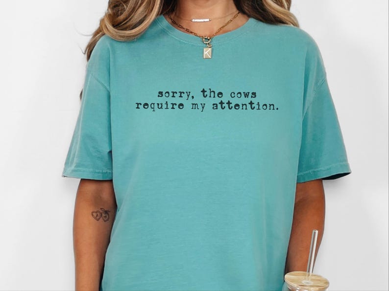 Funny Cow Shirt, Sorry The Cows Require My Attention Tee, Farmer Gift, Cow Lover Shirt, Homestead Mama, Cattle Rancher Gift image 5