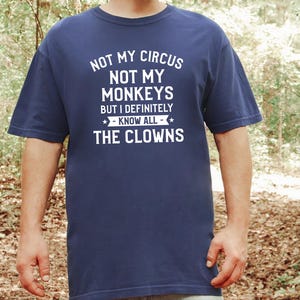 Camiseta divertida de payaso, regalo para fiestas temáticas de circo, camiseta con humor sarcástico, camiseta "No es mi circo, no son mis monos". imagen 2