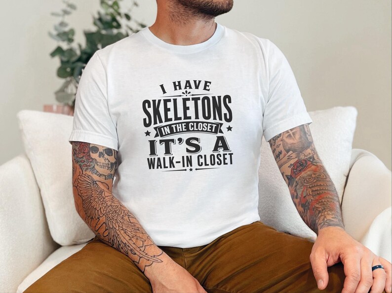 Adult Sarcasm Shirt, I Have Skeletons In The Closet Its A Walk In Closet, Funny Pun and Dark Humor Tee, Gen X Gift, Funny Viral Top image 2