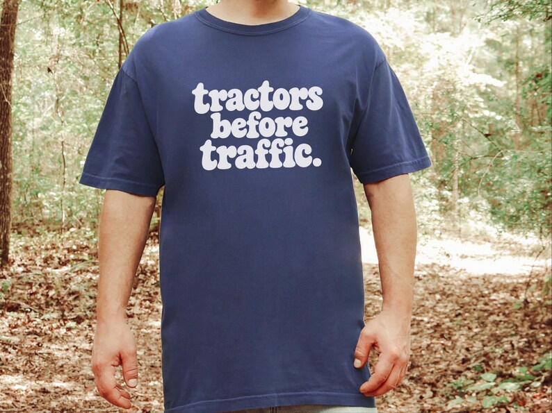 Funny Farming Shirt, Tractor Lover Gift, Tractors Before Traffic Tee, Country Life Shirt, Rural Living Top, Farm Life Apparel image 8