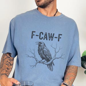 Comfort Colors F-CAW-F Sarcastic Crow Shirt, Funny Raven Tee Distressed Grunge Font, Gothic Bird Lover Gift Adult Humor Graphic image 5
