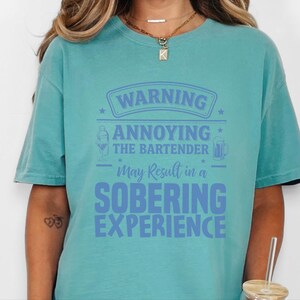 Comfort Colors Funny Bartender Graphic T-Shirt, Warning Annoying The Bartender Sobering Experience Tee, Sarcastic Restaurant Hospitality image 4