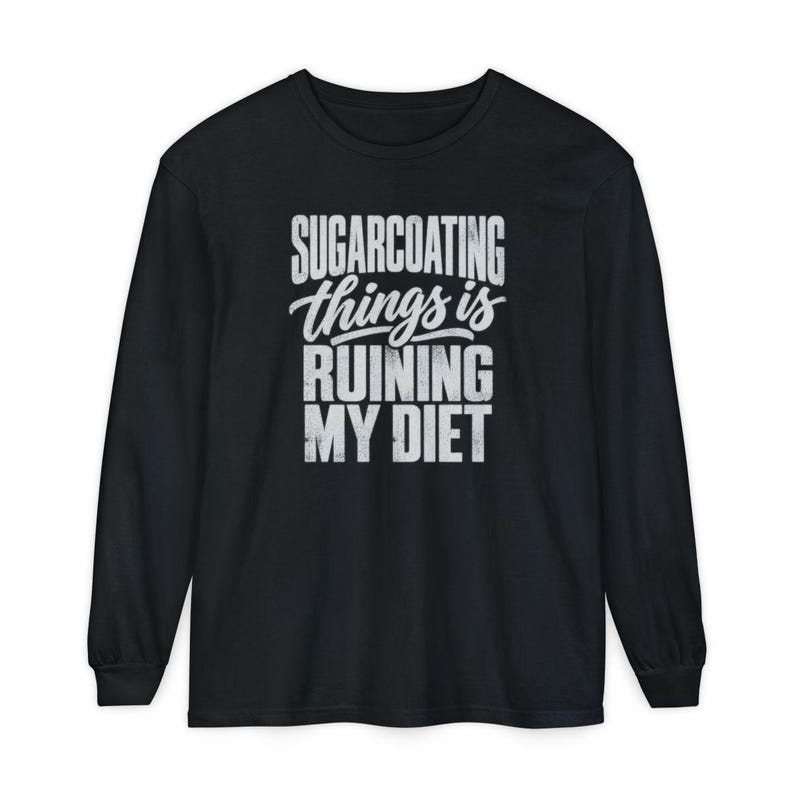 Funny Weight Loss Shirt, Sarcastic Diet Gift, Sugarcoating Things Is Ruining My Diet Tee, Humorous Foodie Humor Quote Shirt image 13