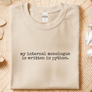 My Internal Monologue Is Written In Python Programmer Shirt for Developers  and  Coders. Witty Tech Savvy Computer Science Gift Idea for