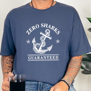 Funny Boating Shirt, Lake Lover Gift, Zero Sharks Guaranteed Anchor Tee, Nautical Shirt, Sailor Gift Idea, Boating T Shirt Bild 6