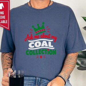 Funny Christmas Shirt, Ask Me About My Coal Collection, Sarcastic Holiday Tee, Funny Gag Gift, Naughty List Shirt, Holiday Party Top imagen 9