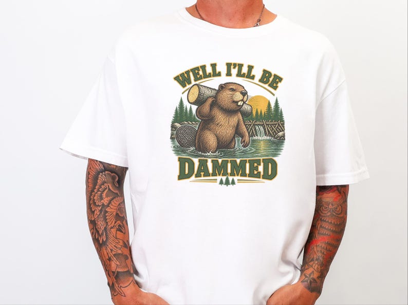 Beaver Shirt, Funny Beaver Shirt, Camping Shirt, Well I'll Be Dammed Beaver Gift, Nature Lover Tee, Animal Pun Shirt, Outdoorsman Gift image 1