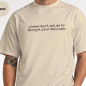 Funny Cybersecurity Shirt | Please Don't Ask Me To Decrypt Your Feelings, Tech Analyst Tee image 4