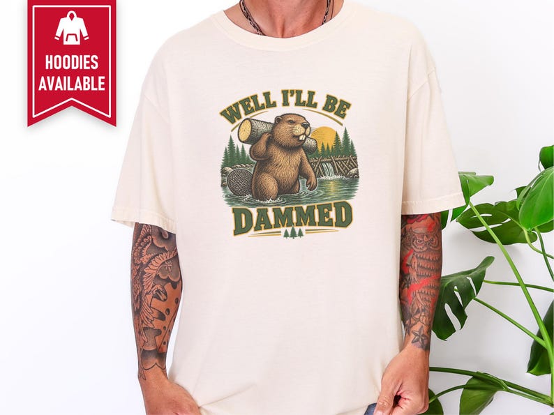 Beaver Shirt, Funny Beaver Shirt, Camping Shirt, Well I'll Be Dammed Beaver Gift, Nature Lover Tee, Animal Pun Shirt, Outdoorsman Gift image 5