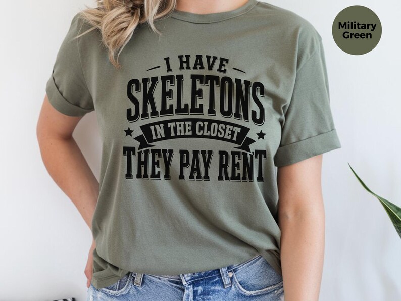 Adult Sarcasm Shirt, I Have Skeletons In The Closet They Pay Rent Tee, Funny Gen X Humor, Dark Humor Joke, Halloween Party Shirt, Meme Joke image 2
