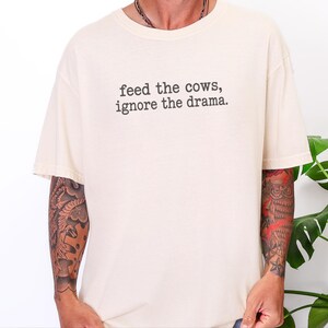Funny Farmer Shirt, Cattle Rancher Gift, Feed The Cows Ignore The Drama Tee, Country Humor Shirt, Farm Wife Gift image 10