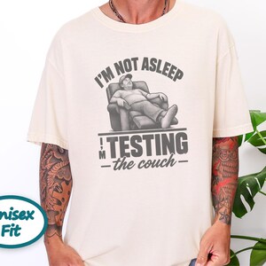 Funny Dad Shirt, Im Not Asleep Testing The Couch, Nap Lover Gift, Husband Shirt, Funny Dad Gift image 5