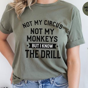 Funny Sarcastic Shirt | Not My Circus Monkeys Tee | Know Drill Office Humor image 2