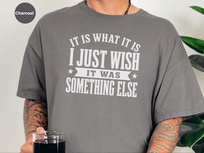 Funny Gen X Shirt, It Is What It Is…I Just Wish It Was Something Else Tee, Sarcastic Adult Humor, Millennial Burnout Gift, Its Fine Tee image 9