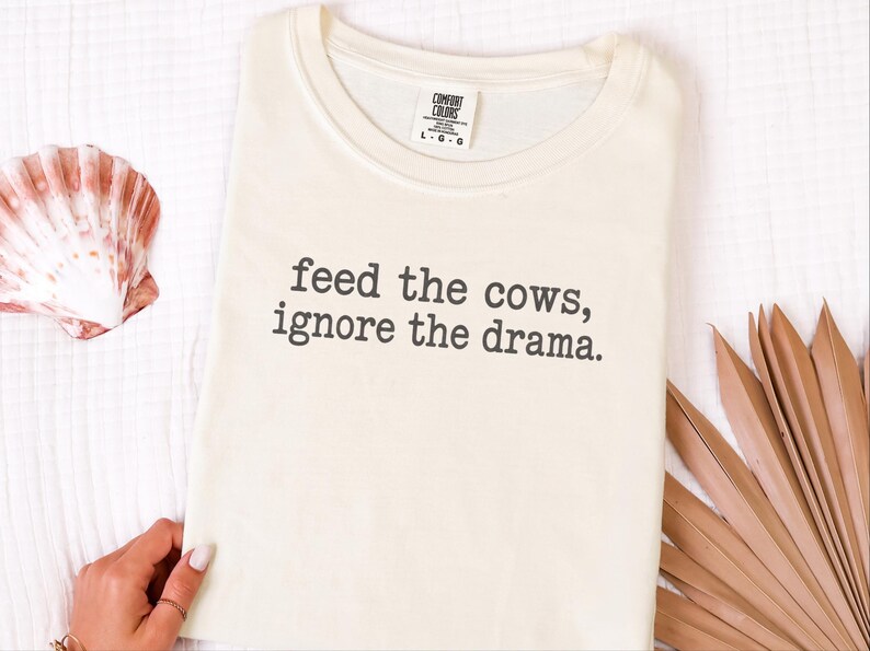 Funny Farmer Shirt, Cattle Rancher Gift, Feed The Cows Ignore The Drama Tee, Country Humor Shirt, Farm Wife Gift image 9
