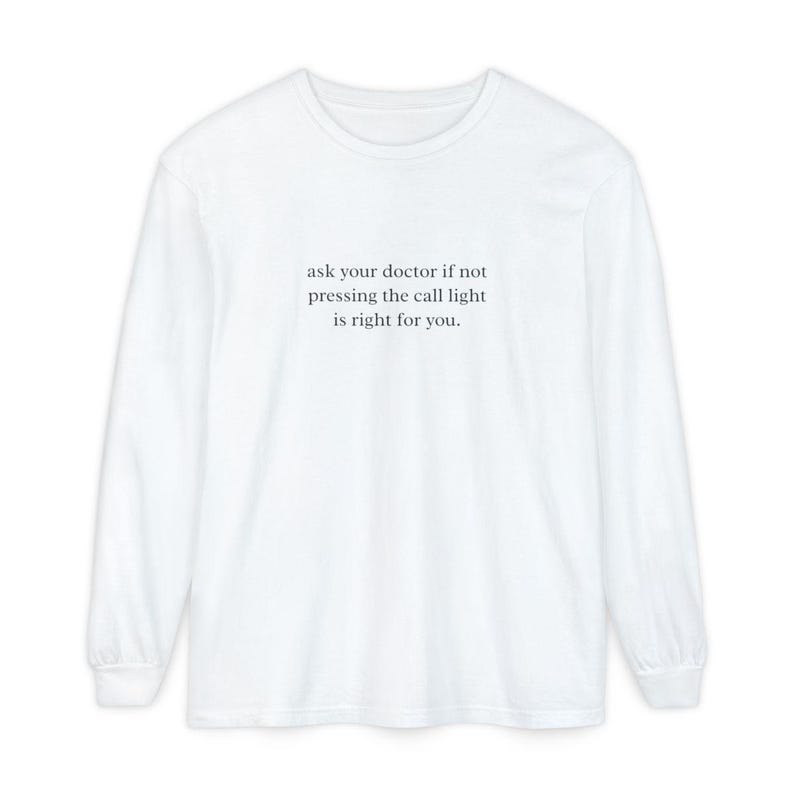 Nurse Shirt, Emergency Room Shirt, Funny Medical Humor Tee, Hospital Staff Gift, Ask Your Doctor If Not Pressing The Call Light Is Right image 10