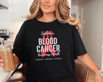 Comfort Colors Blood Cancer Awareness Month Shirt, September Is Blood Cancer Awareness Month Tee, Leukemia Lymphoma Myeloma Survivor