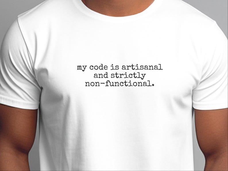 Camiseta de programador / Camiseta con humor sobre programación: Mi código es artesanal y estrictamente no funcional. imagen 4