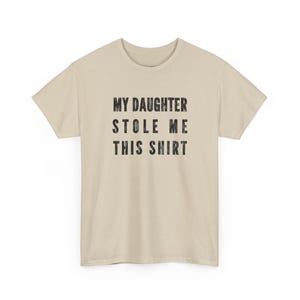 My Daughter Stole Me This Shirt Funny Dad Tee, Sarcastic Gift Idea for Daddy, Humorous Father Daughter Present, Dad Daughter Bond Shirt image 3