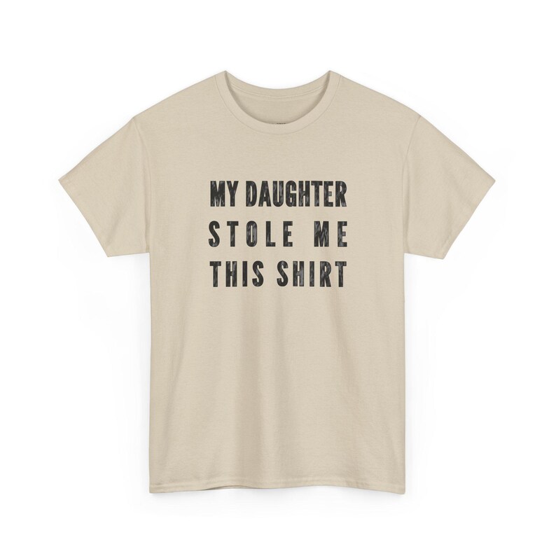 My Daughter Stole Me This Shirt Funny Dad Tee, Sarcastic Gift Idea for Daddy, Humorous Father Daughter Present, Dad Daughter Bond Shirt image 3