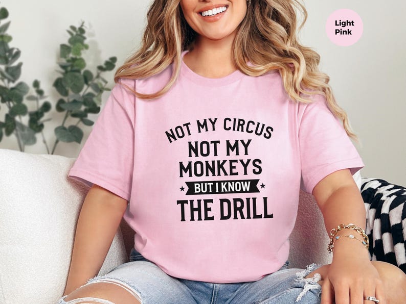 Funny Sarcastic Shirt | Not My Circus Monkeys Tee | Know Drill Office Humor image 8