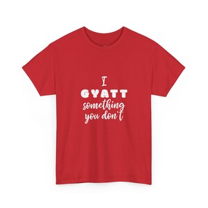 I Gyatt Something You Don and #39;t Funny Meme Tee - Gen Z Humor Sarcastic Shirt for Gym and Booty Confidence Workout Apparel Gift imagen 1