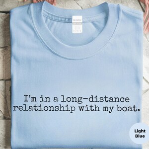 Long Distance Relationship With My Boat Long Distance Boat Shirt Funny Boating Owner Gift imagen 6