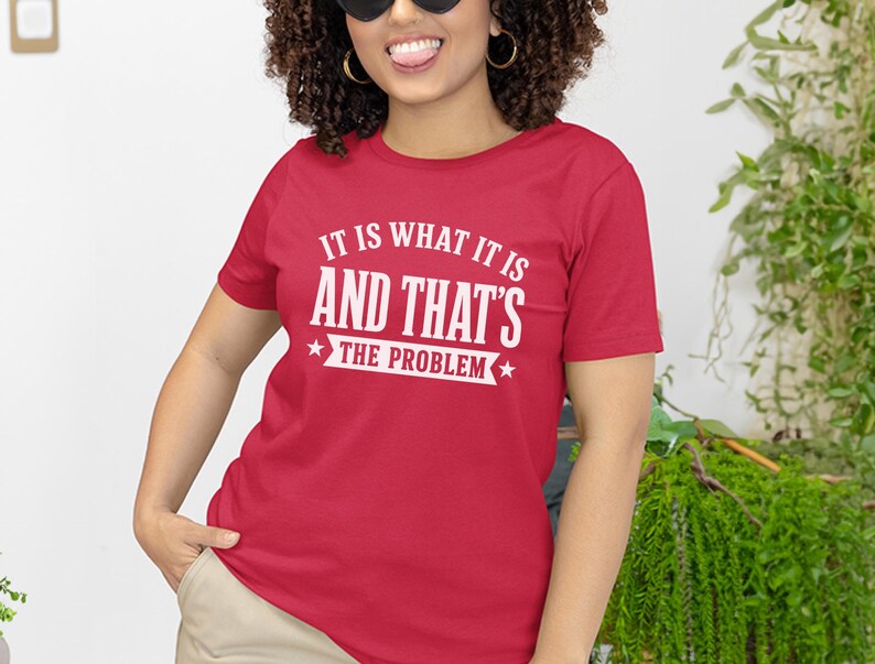 Sarcasm Lover Shirt, It Is What It Is…and That's The Problem Tee, Funny Adulting Humor Gift, Gen X Office Gag Gift for Coworker, Gen X Shirt image 1
