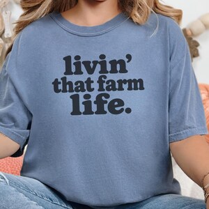 Farm Life Shirt, Farm Lover Gift, Homestead Shirt, Ranch Life Tee, Country Life Shirt, Livin That Farm Life image 1