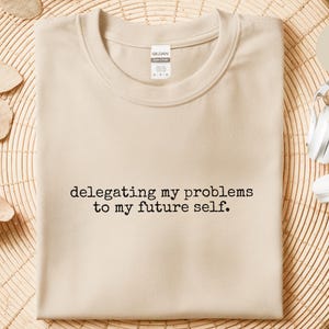Procrastination Shirt | Delegieren meiner Probleme an mein zukünftiges Selbst-T-Shirt, Kleidung für Geschäftsinhaber Bild 3