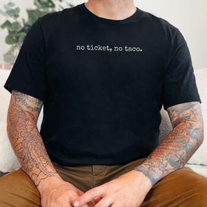 Funny Cook Shirt, No Ticket, No Taco Restaurant Worker Tee, Chef Humor Culinary Gift, Taco Lover Mexican Foodie., Funny Taco Gift image 2