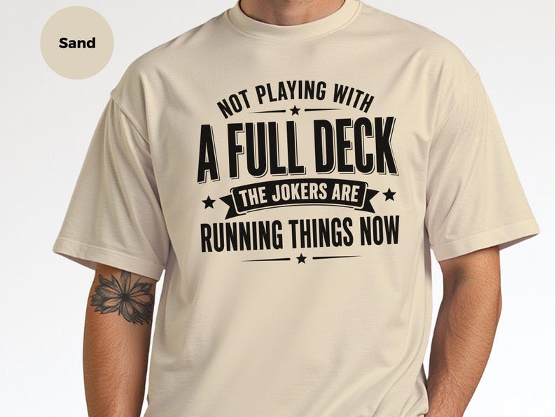 Retro Gen X Shirt, Not Playing With A Full Deck The Jokers Are Running Things Now, Funny Political Humor Tee, Sarcasm Lover Gift Idea image 4