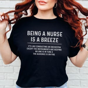 Funny RN Shirt, Being A Nurse Is A Breeze Tee, Sarcastic Humor, ER Medical Worker Gift, Hospital Staff, Nurse Life Apparel, Er Nurse Shirt image 6