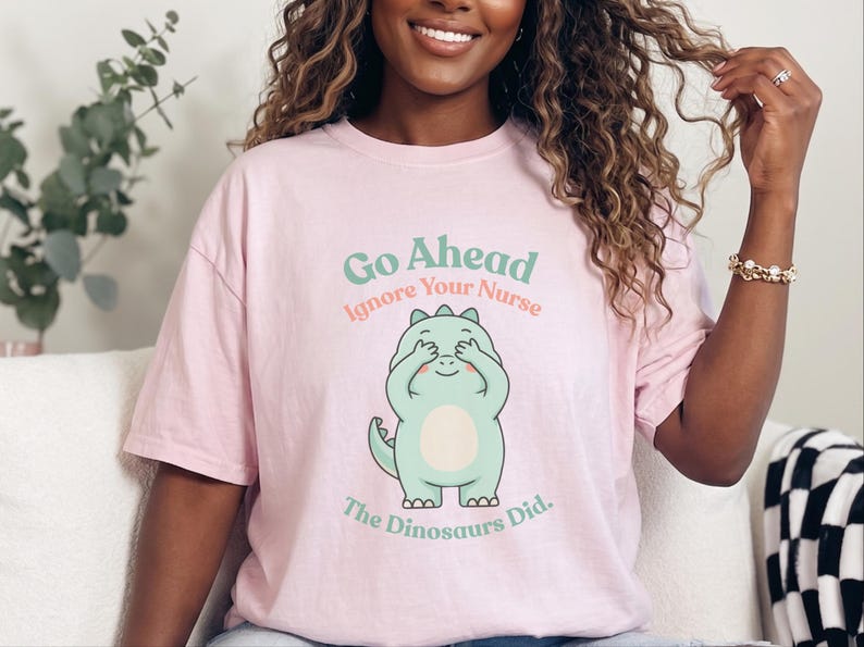 Comfort Colors Sarcastic Nurse T-Shirt, Go Ahead Ignore Your Nurse The Dinosaurs Did, Pediatric RN Healthcare Top, Funny Nurse Shirts image 6