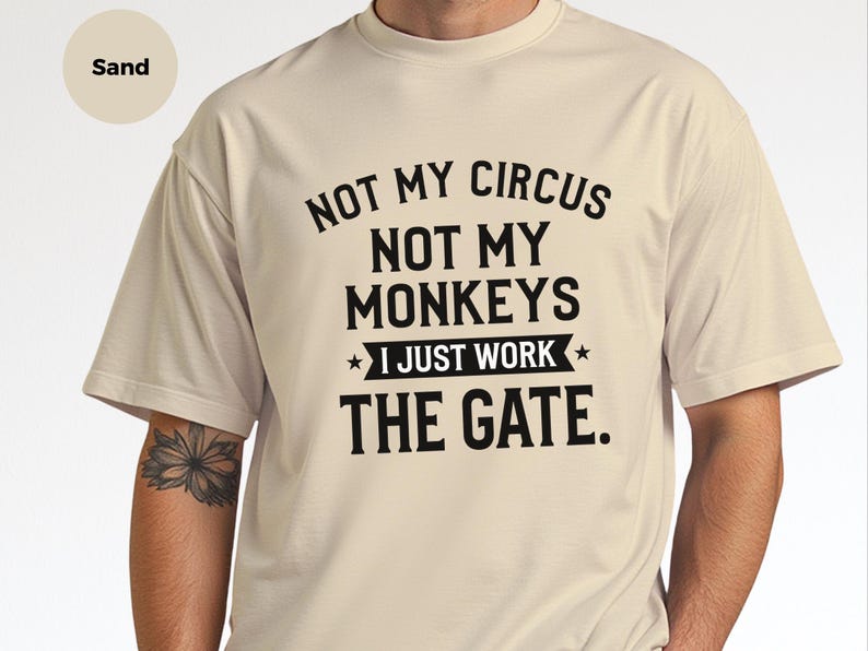 Funny Sarcastic Shirt | Not My Circus Not My Monkeys, I Just Work The Gate Tee image 3