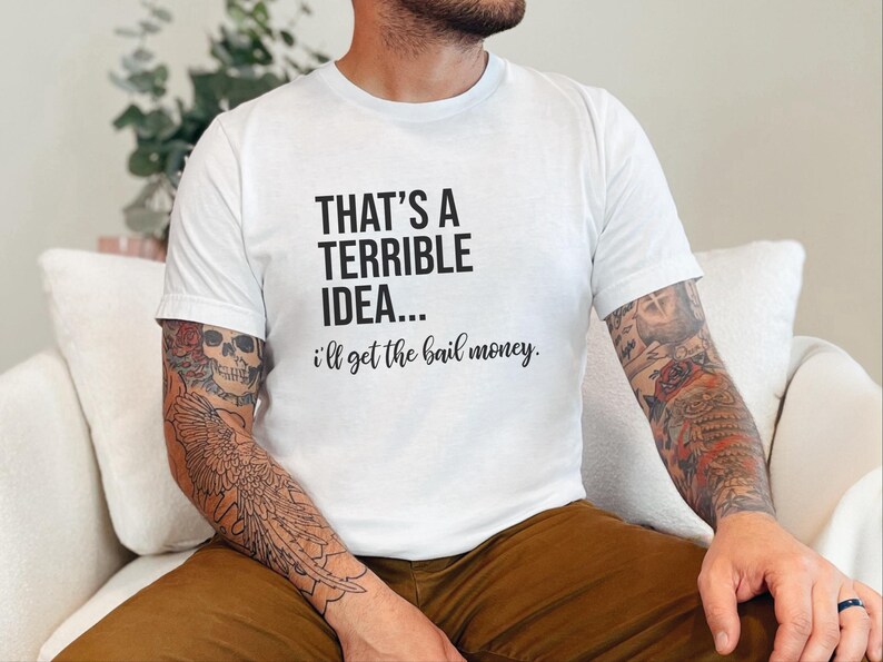 Basically a Detectiv Adult Sarcasm Shirt, That's A Terrible Idea... I'll Get The Bail Money, Unhinged Humor Crime Show Fan Gift image 6