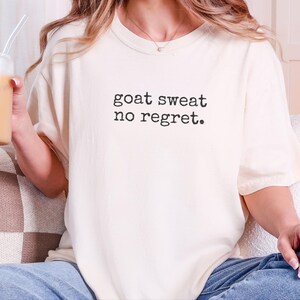 Funny Goat Shirt, Goat Farmer Gift, Goat Sweat No Regret Tee, Goat Mom Gift, Homesteading Gift image 7