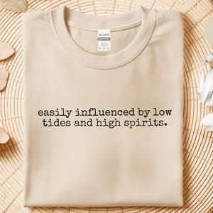 Easily Influenced By Low Tides and High Spirits Funny Boating Gift for Sailor, Lake Lover, Beach Bum. Nautical Summer Vacation Shirt For image 5