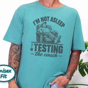 Funny Dad Shirt, Im Not Asleep Testing The Couch, Nap Lover Gift, Husband Shirt, Funny Dad Gift image 9