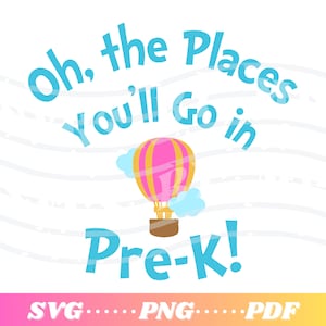 Oh the Places You’ll Go in Pre-K | Dr. Seuss Read Across America | SVG | PDF | PNG