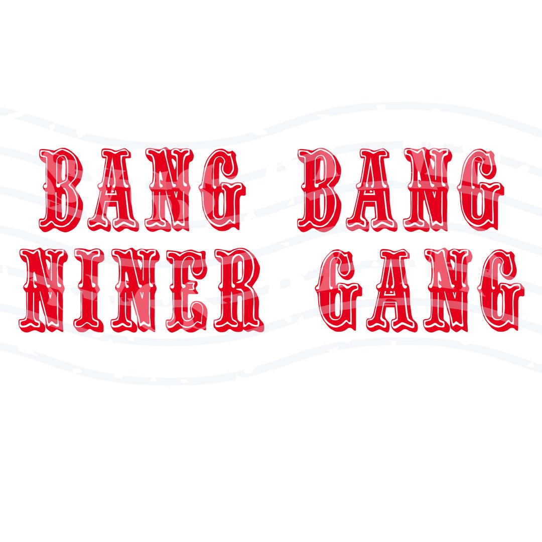 Bang Bang Niner Gang 49ers Font SVG - Etsy Australia